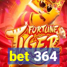 bet 364